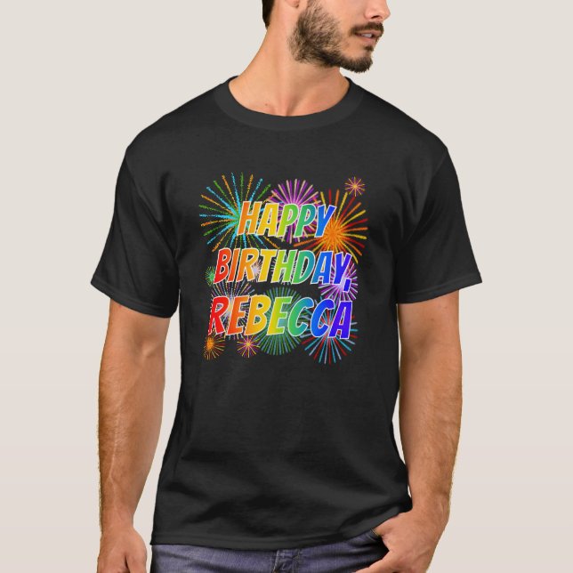First Name "REBECCA", Fun "HAPPY BIRTHDAY" T-Shirt (Front)