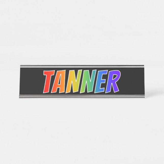 First Name "TANNER": Fun Rainbow Colouring Desk Name Plate (Front)