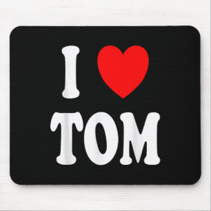 First Name Tom I Love Tom  Mouse Pad