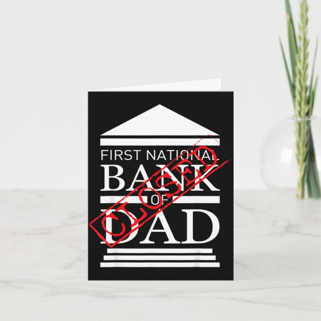 First national bank of dad closed funny father card (Front)