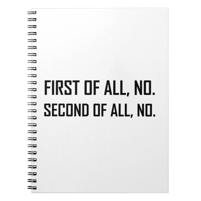 First No Second No Spiral Notebook (Front)