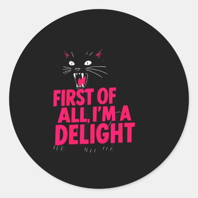 First Of All Angry Black Cat I'm A Delight Funny C Classic Round Sticker (Front)