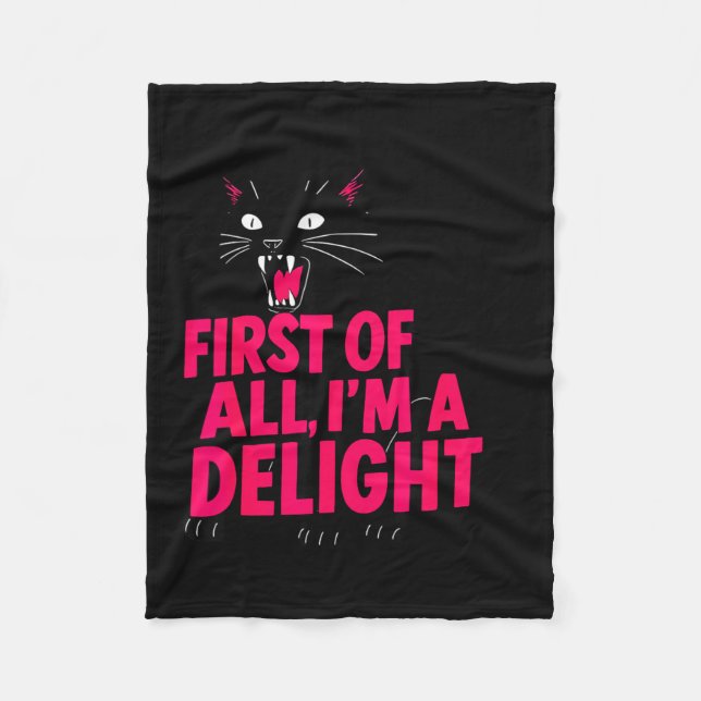 First Of All Angry Black Cat Im A Delight Funny Ca Fleece Blanket (Front)