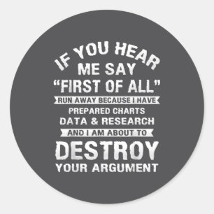 First Of All Funny College Sarcastic Debate Team R Classic Round Sticker