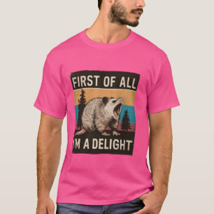 First Of All I Am a Delightful Sarcastic Angry Opo T-Shirt