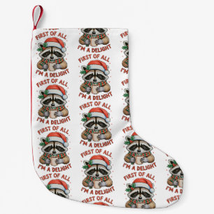First Of All I’m A Delight Christmas Racoon Funny Small Christmas Stocking