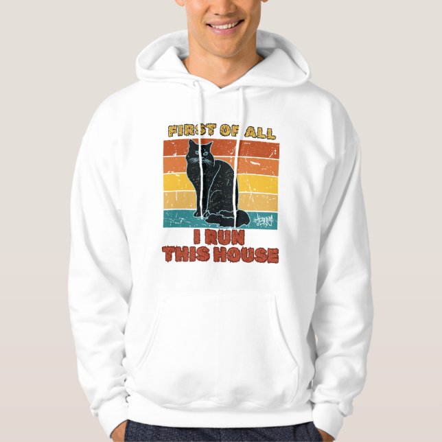 "First of All, I Run This House" Hoodie (Front)