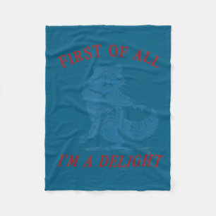 First Of All, I'm A Deligh Funny Raccoon Sarcastic Fleece Blanket