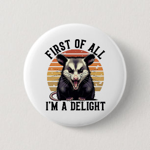 First of All I'm a Delight – Angry Opossum 6 Cm Round Badge