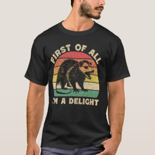 First Of All I'm A Delight Angry Opossum Possum Fu T-Shirt
