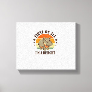 First Of All I'm a Delight Baby Hippo Moo Deng Lon Canvas Print