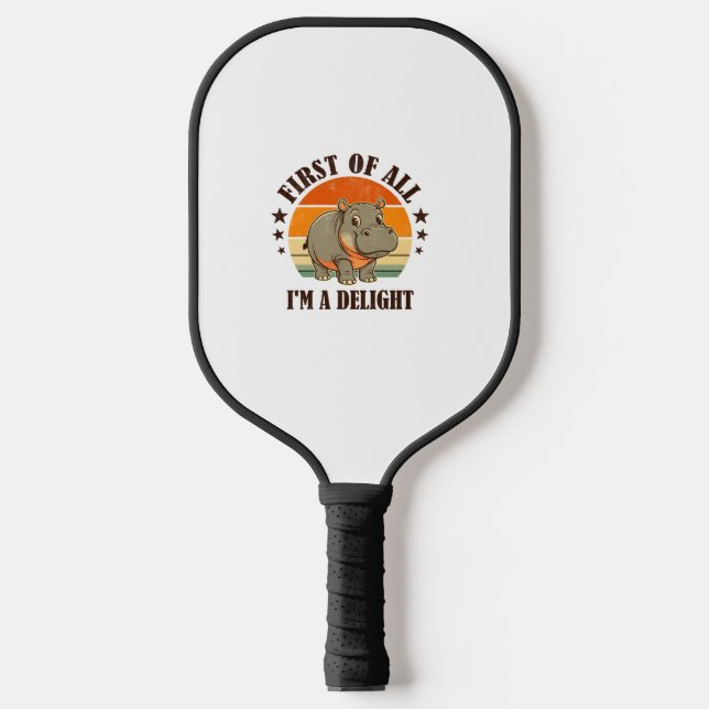 First Of All I'm a Delight Baby Hippo Moo Deng Lon Pickleball Paddle (Front)