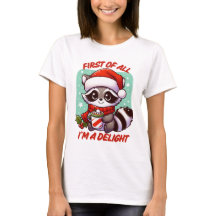 First of All I'm a Delight Christmas Racoon Funny