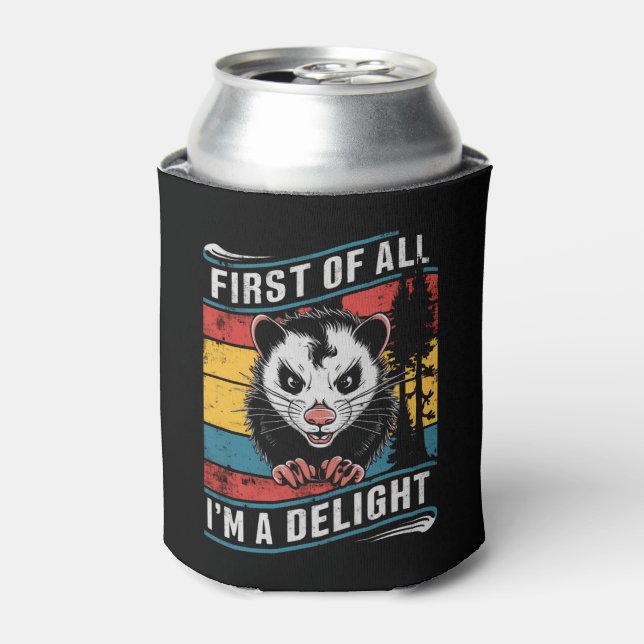 First Of All I'm A Delight Funny Opossum Possum Can Cooler (Can Front)