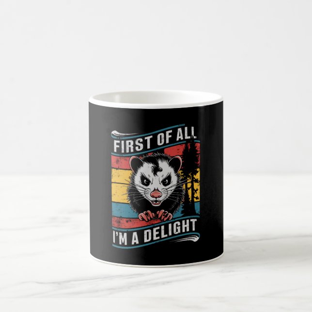 First Of All I'm A Delight Funny Opossum Possum Coffee Mug (Center)