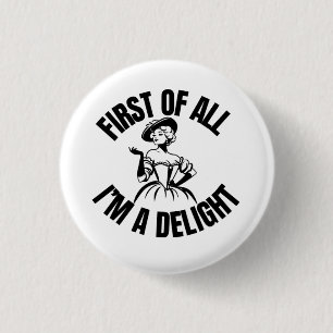 First of all, I'm a delight funny pin button