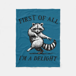 First Of All I'm A Delight Funny Raccoon Lover  Fleece Blanket