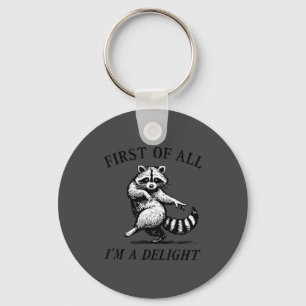 First Of All I'm A Delight Funny Raccoon Lover  Key Ring