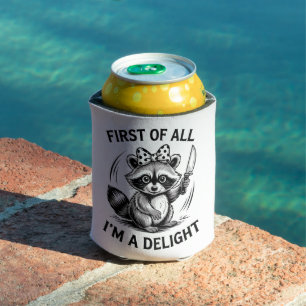 First Of All I'm A Delight Funny Racoon Meme Gift Can Cooler