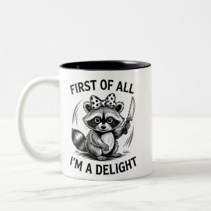 First Of All I'm A Delight Funny Racoon Meme Gift Two-Tone Coffee Mug