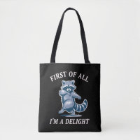 First of All I'm a Delight Funny Racoon Sarcastic