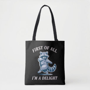First of All I'm a Delight Funny Racoon Sarcastic Tote Bag