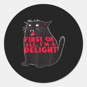 First Of All I'm A Delight Funny Roaring Black Cat Classic Round Sticker