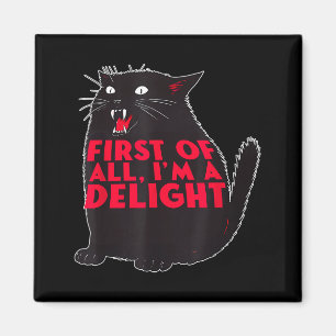 First Of All I'm A Delight Funny Roaring Black Cat Magnet