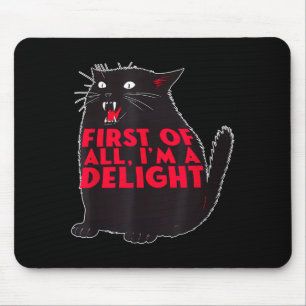 First Of All I'm A Delight Funny Roaring Black Cat Mouse Pad
