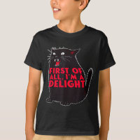 First Of All I'm A Delight Funny Roaring Black Cat