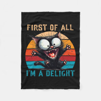 First Of All I'm A Delight Funny Sarcastic Cat Men Fleece Blanket