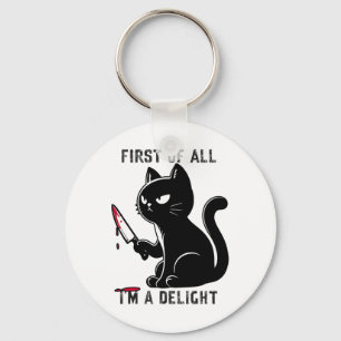 First Of All I'm A Delight Funny Sarcastic Cat Men Key Ring