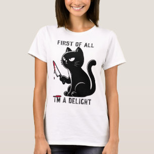 First Of All I'm A Delight Funny Sarcastic Cat Men T-Shirt