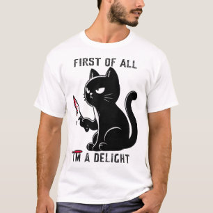 First Of All I'm A Delight Funny Sarcastic Cat Men T-Shirt