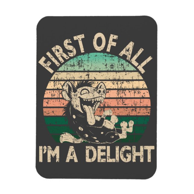 First of All I'm a Delight - Hyena Magnet (Vertical)