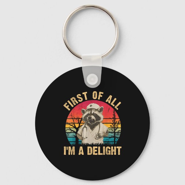 First Of All Im A Delight Racoon Nurse Halloween  Key Ring (Front)