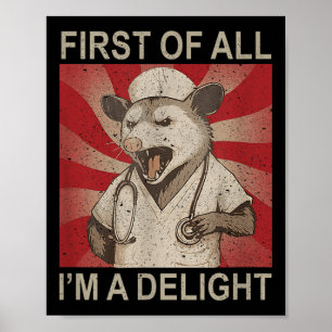 First Of All Im A Delight Racoon Nurse Poster