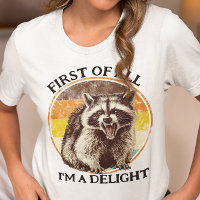 First of All I'm a Delight Racoon
