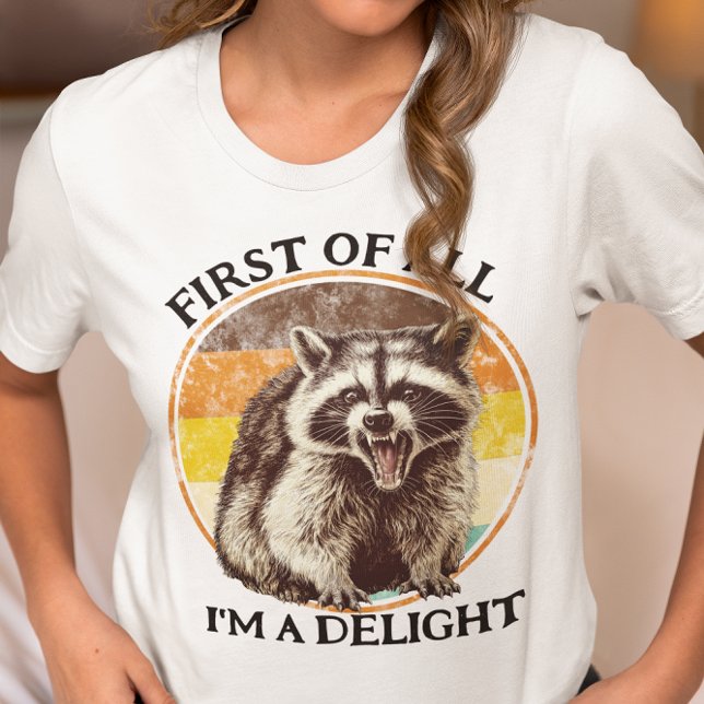 First of All I'm a Delight Racoon T-Shirt (Creator Uploaded)