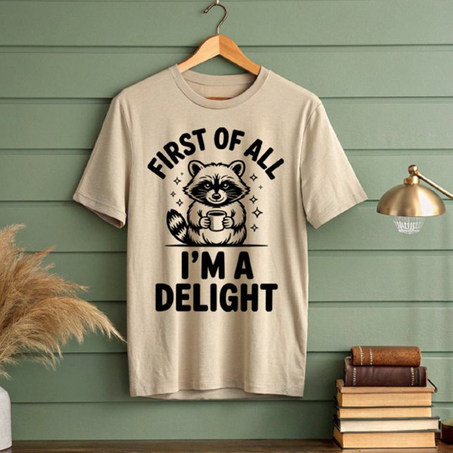 First Of All I'm A Delight Racoon T-Shirt (Creator Uploaded)