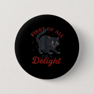 First Of All I'm A Delight Roaring Black Cat Funny 6 Cm Round Badge