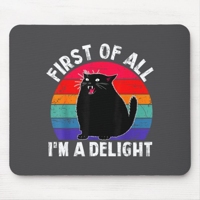 First Of All I'm A Delight Roaring Black Cat Funny Mouse Pad (Front)