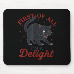 First Of All I'm A Delight Roaring Black Cat Funny Mouse Pad