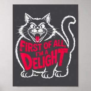First Of All I'm A Delight Roaring Black Cat Funny Poster