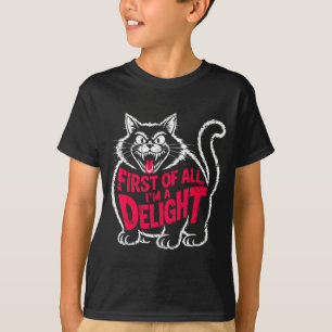 First Of All I'm A Delight Roaring Black Cat Funny T-Shirt