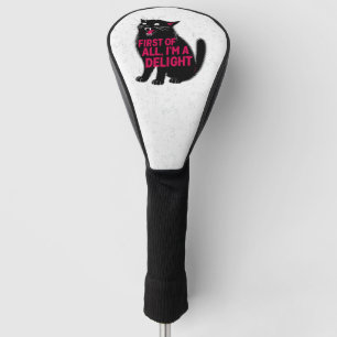 First Of All I'm A Delight Roaring Black Cat Golf Head Cover