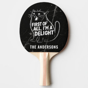 First Of All I'm A Delight Roaring Black Cat Ping Pong Paddle
