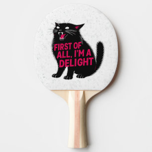 First Of All I'm A Delight Roaring Black Cat Ping Pong Paddle