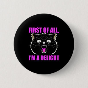 First Of All I'm A Delight Roaring Black Cat Quote 6 Cm Round Badge
