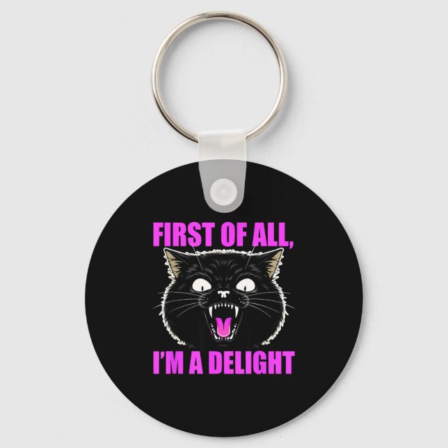First Of All I'm A Delight Roaring Black Cat Quote Key Ring (Front)